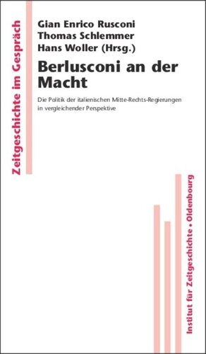 Berlusconi an der Macht: Die Politik der italienischen Mitte-Rechts-Regierungen in vergleichender Perspektive
