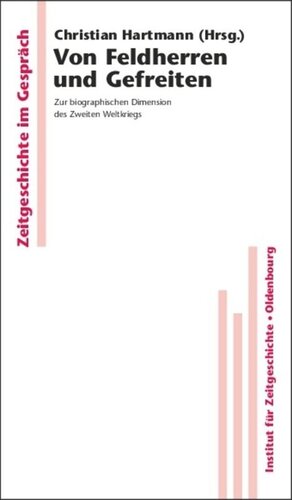 Von Feldherren und Gefreiten: Zur biographischen Dimension des Zweiten Weltkriegs