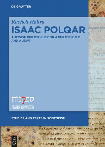 Isaac Polqar – A Jewish Philosopher or a Philosopher and a Jew?: Philosophy and Religion in Isaac Polqar’s ʿEzer ha-Dat and Tešuvat Epiqoros