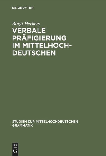 Verbale Präfigierung im Mittelhochdeutschen: Eine semantisch-funktionale Korpusanalyse