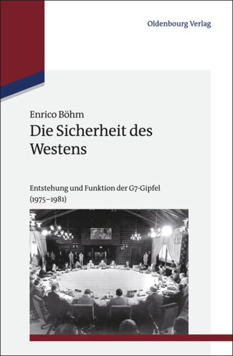 Die Sicherheit des Westens: Entstehung und Funktion der G7-Gipfel (1975-1981)