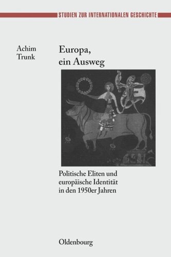 Europa, ein Ausweg: Politische Eliten und europäische Identität in den 1950er Jahren