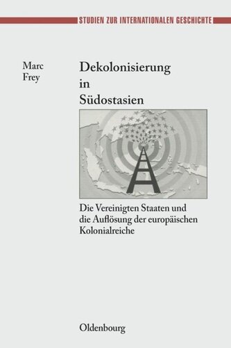 Dekolonisierung in Südostasien: Die Vereinigten Staaten und die Auflösung der europäischen Kolonialreiche