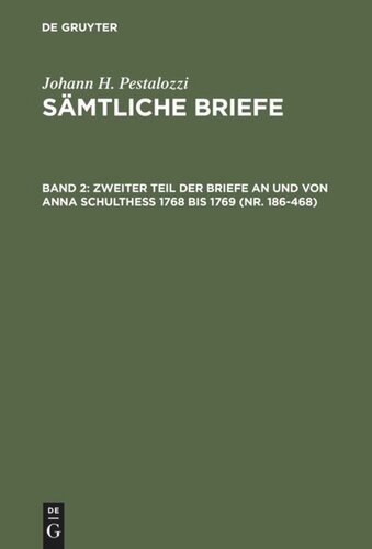 Sämtliche Briefe: Band 2 Zweiter Teil der Briefe an und von Anna Schulthess 1768 bis 1769 (Nr. 186-468)