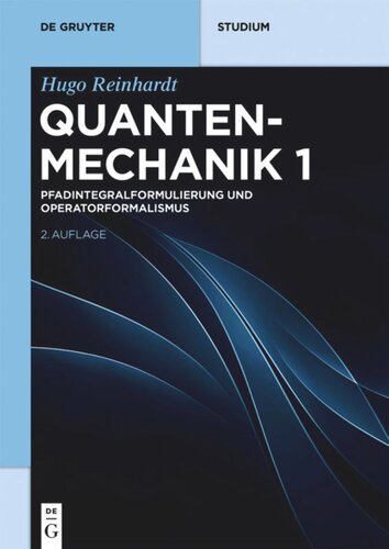 Quantenmechanik: Band 1 Pfadintegralformulierung und Operatorformalismus