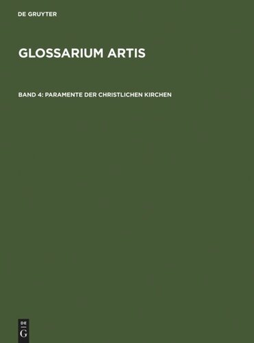 Glossarium Artis. Band 4 Paramente der christlichen Kirchen: Systematisches Fachwörterbuch