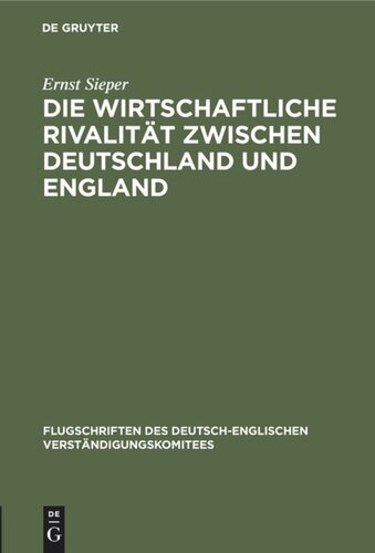 Die wirtschaftliche Rivalität zwischen Deutschland und England: Vortrag gehalten vor den Vereinigten Handelskammern von Elberfeld, Barmen, Solingen, Lennep und Remscheid
