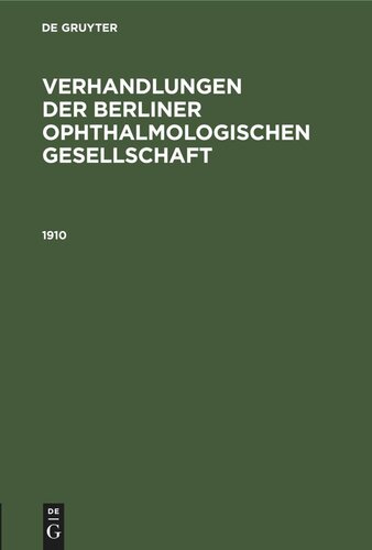 Verhandlungen der Berliner Ophthalmologischen Gesellschaft: 1910