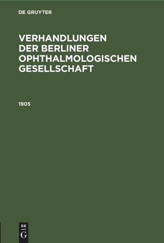 Verhandlungen der Berliner Ophthalmologischen Gesellschaft: 1905