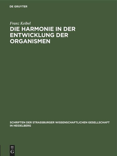 Die Harmonie in der Entwicklung der Organismen: Rede, gehalten in der 12. Jahresversammlung der Wissenschaftlichen Gesellschaft in Straßburg, Samstag, 13. Juli 1918