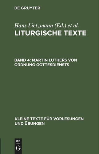 Liturgische Texte. Band 4 Martin Luthers von Ordnung Gottesdiensts: Taufbuechlein, Formula Missae Et Communionis, 1523