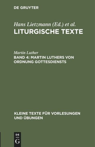Liturgische Texte. Band 4 Martin Luthers Von Ordnung Gottesdiensts: Taufbüchlein, Formula Missae et Communionis, 1523