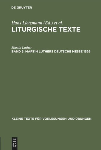 Liturgische Texte: Band 5 Martin Luthers Deutsche Messe 1526