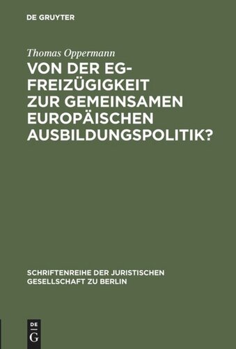 Von der EG-Freizügigkeit zur gemeinsamen europäischen Ausbildungspolitik?: Die “Gravier”-Doktrin des Gerichtshofes der Europäischen Gemeinschaften. Vortrag gehalten vor der Juristischen Gesellschaft zu Berlin am 24. Juni 1987