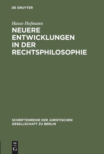 Neuere Entwicklungen in der Rechtsphilosophie: Vortrag gehalten vor der Juristischen Gesellschaft zu Berlin am 13. Dezember 1995