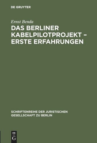 Das Berliner Kabelpilotprojekt – erste Erfahrungen: Vortrag gehalten vor der Juristischen Gesellschaft zu Berlin zum 8. Oktober 1986