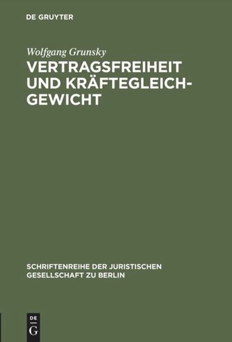 Vertragsfreiheit und Kräftegleichgewicht: Vortrag gehalten vor der Juristischen Gesellschaft zu Berlin am 25. Januar 1995
