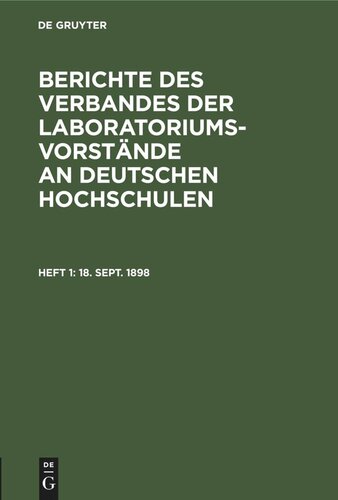 Berichte des Verbandes der Laboratoriums-Vorstände an deutschen Hochschulen: Heft 1 18. Sept. 1898