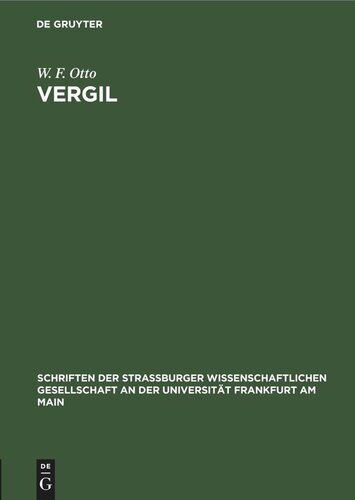 Vergil: Festrede zur Feier der zweitausendsten Wiederkehr seines Geburtstags; gehalten vor der Straßburger Gesellschaft der Wissenschaften am 16. November 1930 in Frankfurt a.M.