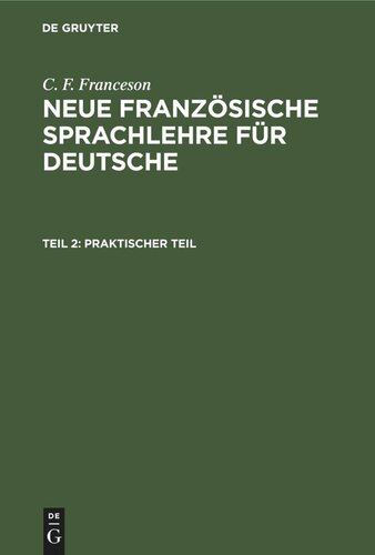 Neue Französische Sprachlehre für Deutsche: Teil 2 Praktischer Teil