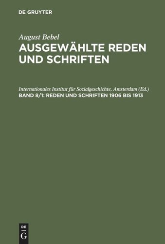 August Bebel – Ausgewählte Reden und Schriften: Band 8 Reden und Schriften 1906 bis 1913