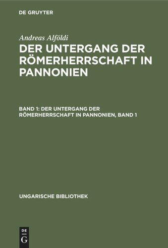 Der Untergang der Römerherrschaft in Pannonien: Band 1