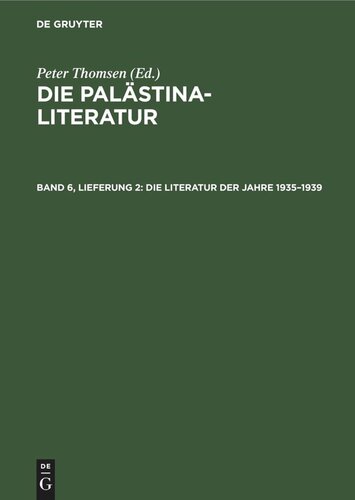 Die Palästina-Literatur: Band 6, Lieferung 2 Die Literatur der Jahre 1935–1939