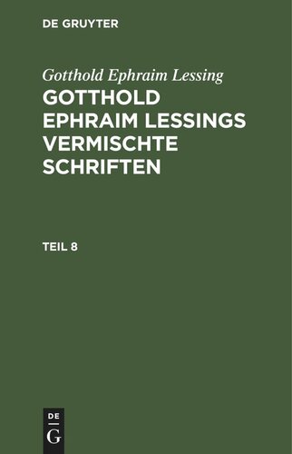Gotthold Ephraim Lessings Vermischte Schriften: Teil 8