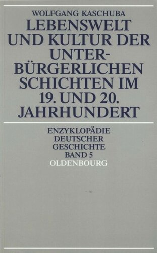 Lebenswelt und Kultur der unterbürgerlichen Schichten im 19. und 20. Jahrhundert