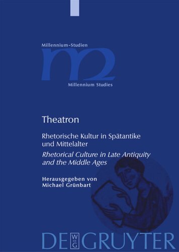 Theatron: Rhetorische Kultur in Spätantike und Mittelalter / Rhetorical Culture in Late Antiquity and the Middle Ages