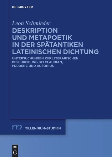 Deskription und Metapoetik in der spätantiken lateinischen Dichtung: Untersuchungen zur literarischen Beschreibung bei Claudian, Prudenz und Ausonius