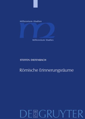 Römische Erinnerungsräume: Heiligenmemoria und kollektive Identitäten im Rom des 3. bis 5. Jahrhunderts n. Chr.