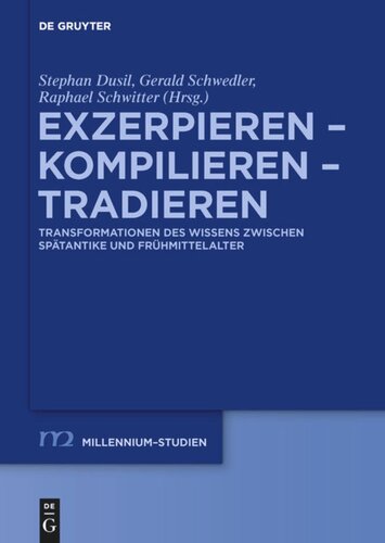 Exzerpieren - Kompilieren - Tradieren: Transformationen des Wissens zwischen Spätantike und Frühmittelalter