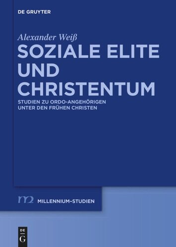 Soziale Elite und Christentum: Studien zu ordo-Angehörigen unter den frühen Christen