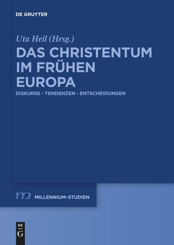 Das Christentum im frühen Europa: Diskurse – Tendenzen – Entscheidungen