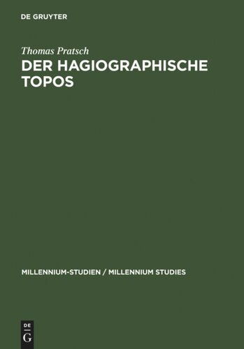 Der hagiographische Topos: Griechische Heiligenviten in mittelbyzantinischer Zeit