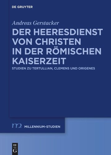 Der Heeresdienst von Christen in der römischen Kaiserzeit: Studien zu Tertullian, Clemens und Origenes
