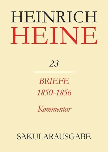 Heinrich Heine Säkularausgabe: BAND 23 Briefe 1850-1856. Kommentar