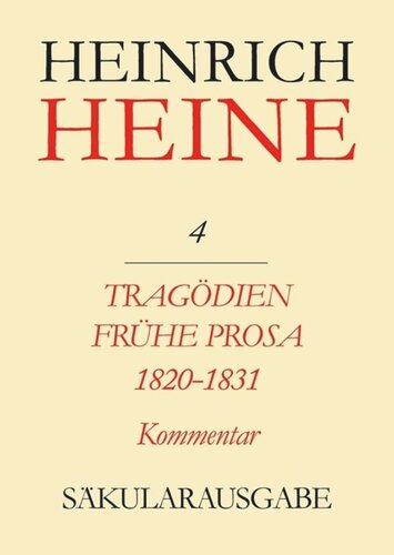 Heinrich Heine Säkularausgabe: BAND 4 K Tragödien. Frühe Prosa 1820-1831. Kommentar