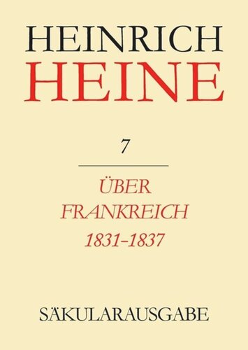 Heinrich Heine Säkularausgabe: BAND 7 Über Frankreich 1831-1837. Berichte über Kunst und Politik
