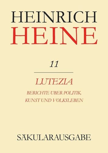 Heinrich Heine Säkularausgabe: BAND 11 Lutezia. Berichte über Politik, Kunst und Volksleben