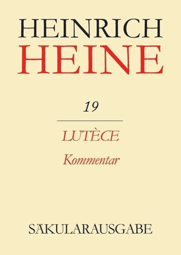 Heinrich Heine Säkularausgabe: BAND 19 K Lutèce. Kommentar