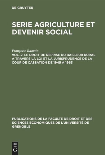 Serie Agriculture et devenir social: Vol. 2 Le droit de reprise du bailleur rural à travers la loi et la jurisprudence de la cour de cassation de 1945 à 1963