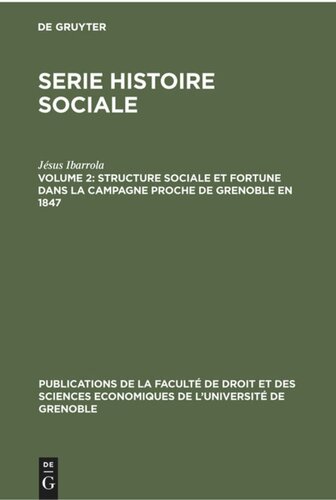 Serie Histoire Sociale: Volume 2 Structure sociale et fortune dans la campagne proche de Grenoble en 1847