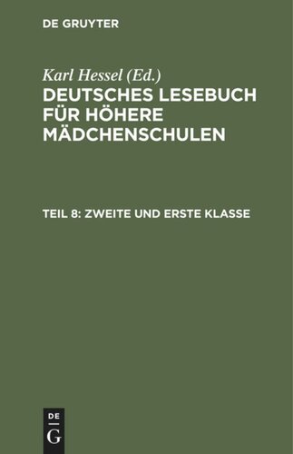 Deutsches Lesebuch für höhere Mädchenschulen: Teil 8 Zweite und Erste Klasse