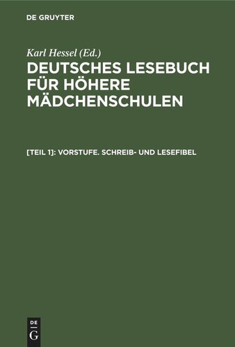 Deutsches Lesebuch für höhere Mädchenschulen. [Teil 1] Vorstufe. Schreib- und Lesefibel: Auf phonetischer Grundlage