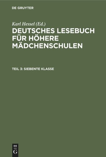 Deutsches Lesebuch für höhere Mädchenschulen: Teil 3 Siebente Klasse