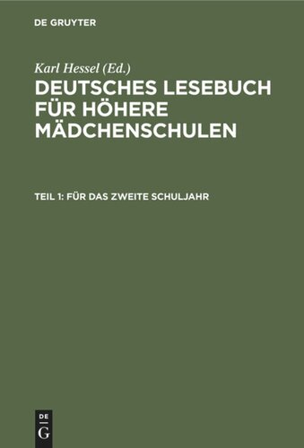 Deutsches Lesebuch für höhere Mädchenschulen. Teil 1 Für das zweite Schuljahr: Im Anschluß an die elfte Auflage des Lesebuches für höhere Mädchenschulen