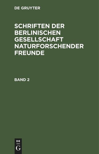 Schriften der Berlinischen Gesellschaft naturforschender Freunde: Band 2