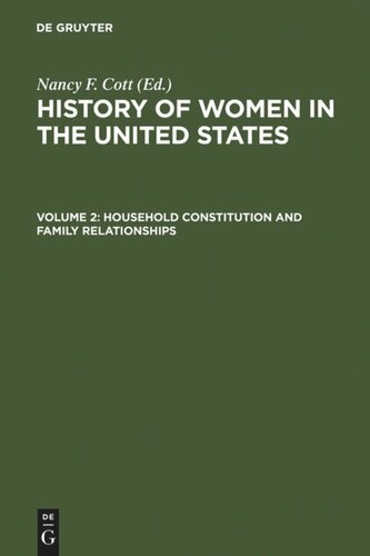 History of Women in the United States: Volume 2 Household Constitution and Family Relationships